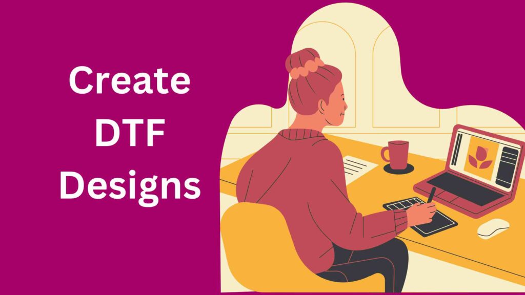 how to make dtf designs