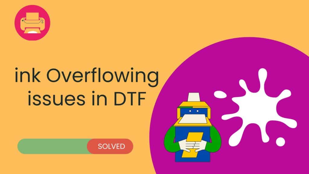 DTF Prints Overflowing Issues