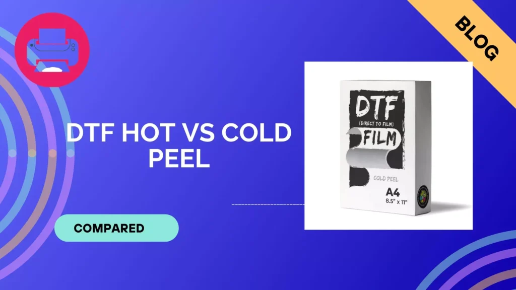 dtf film hot peel vs. cold peel
